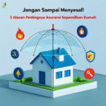 Jangan Sampai Menyesal! Ini 5 Alasan Pentingnya Asuransi Kepemilikan Rumah